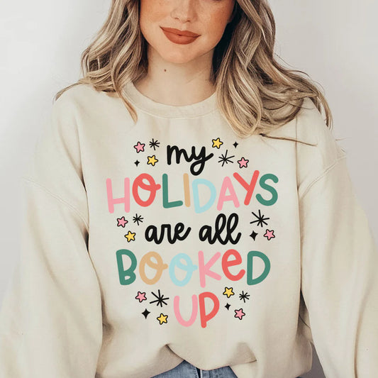 My Holidays Are All Booked Up Sweatshirt